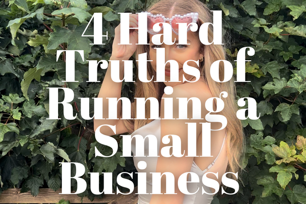 4 Hard Truths of Running a Small Business (that nobody talks about)