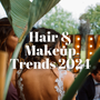Wedding Makeup and Hair Trends for 2024: Get the Perfect Bridal Look
