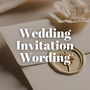How to Word Your Wedding Invitations!