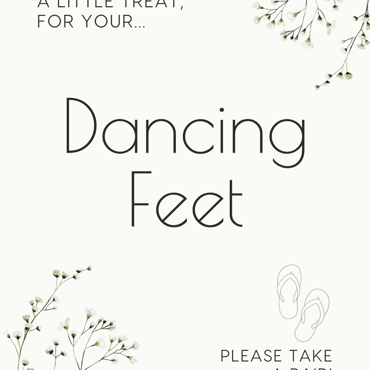 A stylish wedding sign reading "A little treat for your dancing feet, please take a pair", displayed next to a basket of flip-flops for guests. The design features elegant typography, perfect for a wedding reception.