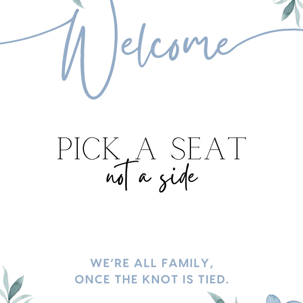 blue floral pick a seat not a side wedding ceremony sign - a personalised "pick  seat, not a side" wedding welcome sign, with a crisp white background and elegant dusty blue text, adorned with soft blue floral blooms