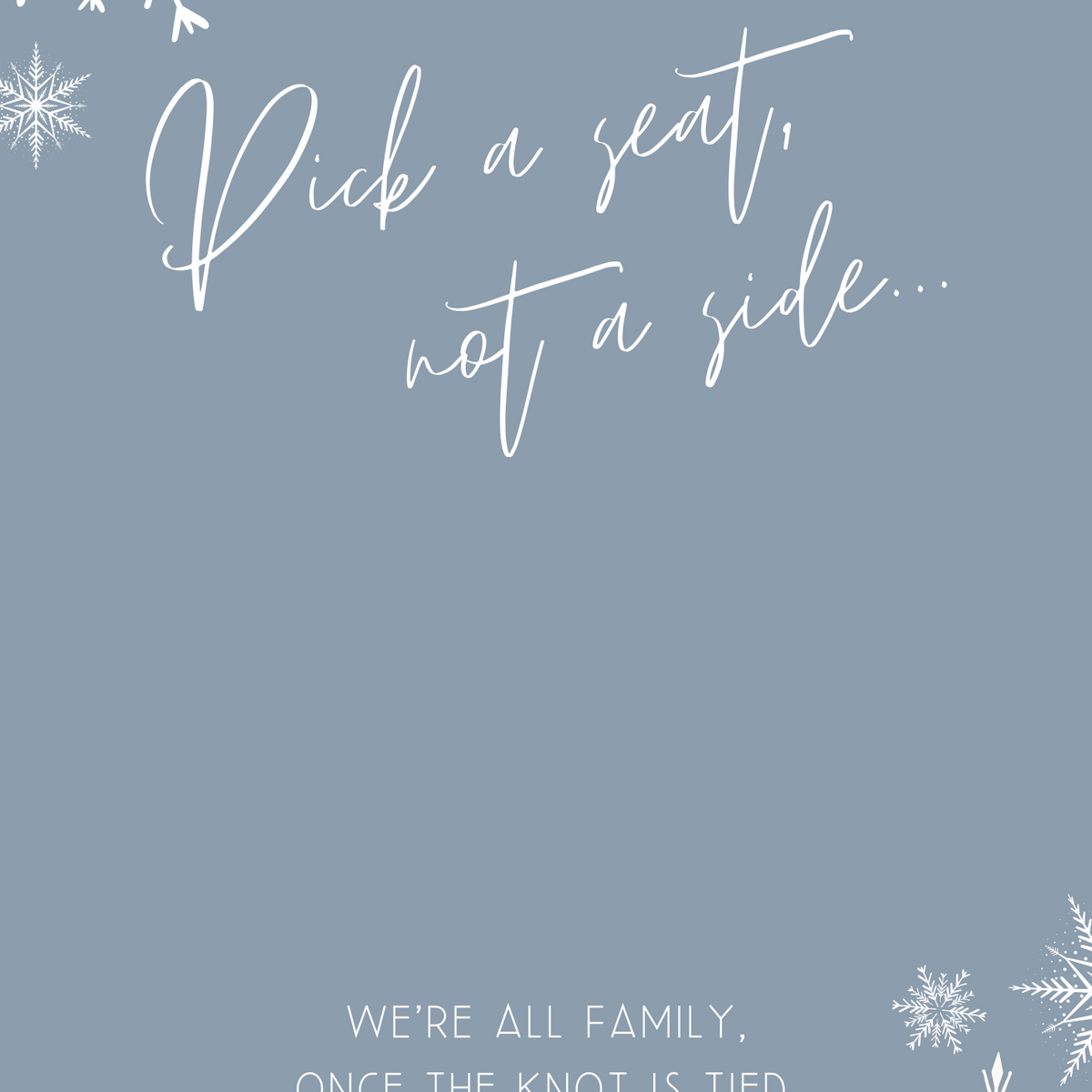 dusty blue snowflakes pick a seat, not a side | winter wedding ceremony welcome sign | custom welcome board in dusty blue
