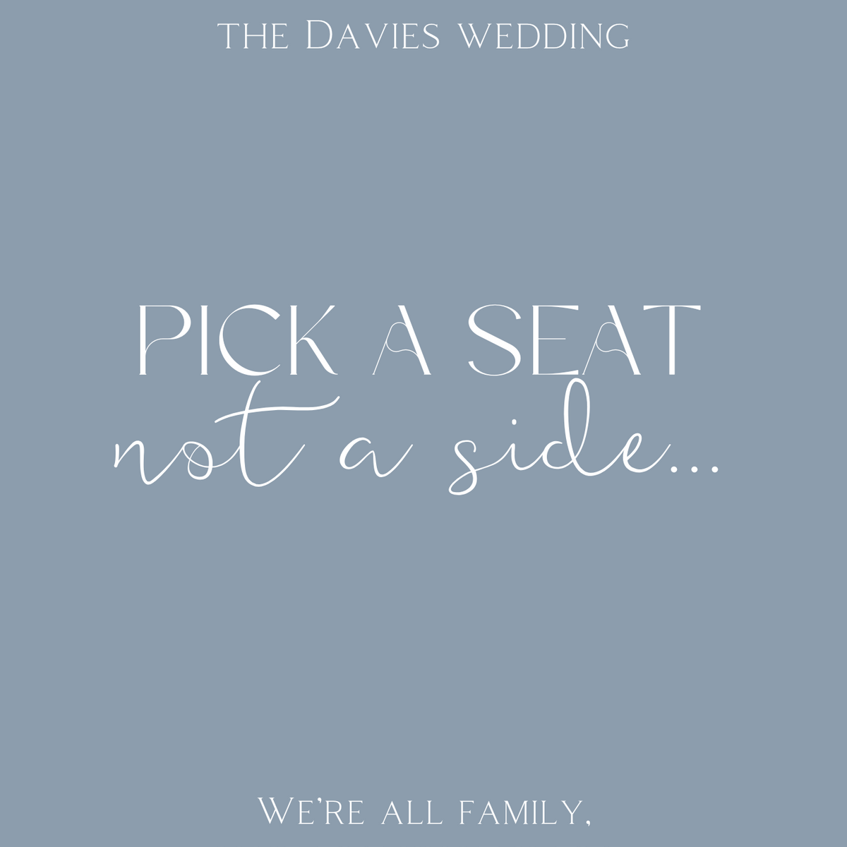 dusty blue pick a seat, not a side | winter wedding ceremony welcome sign | custom welcome board in dusty blue