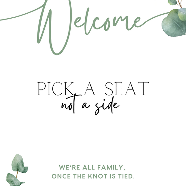 eucalyptus pick a seat not a side wedding ceremony sign - a personalised "pick  seat, not a side" wedding welcome sign, with a crisp white background and elegant green text, adorned with eucalyptus foliage