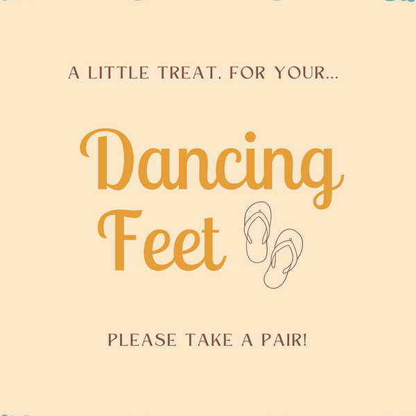 A stylish wedding sign reading "A little treat for your dancing feet, please take a pair", displayed next to a basket of flip-flops for guests. The design features elegant typography, perfect for a wedding reception.