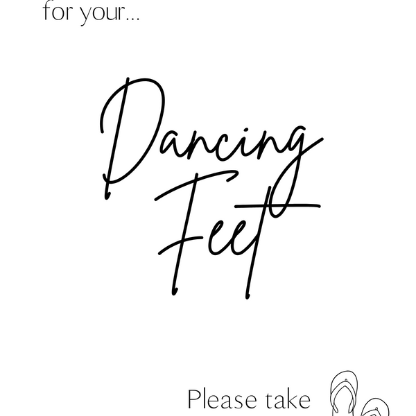 A stylish wedding sign reading "A little treat for your dancing feet, please take a pair", displayed next to a basket of flip-flops for guests. The design features elegant typography, perfect for a wedding reception.