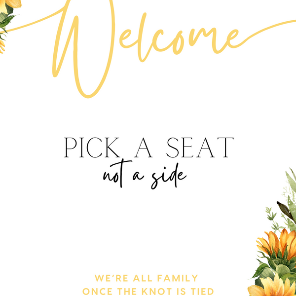 Sunflowers floral pick a seat not a side wedding ceremony sign - personalised pick a seat sign, with a crisp white background and an elegant yet joyful yellow typography, adorned with rustic and vibrant sunflowers.