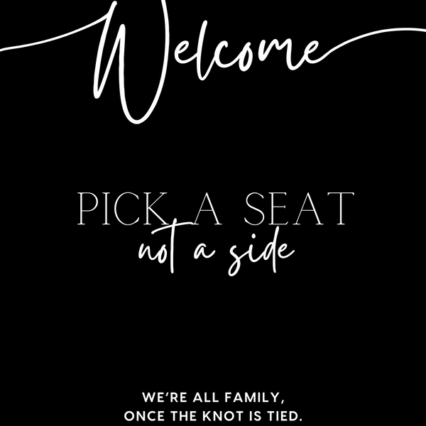 timeless black pick a seat not a side wedding welcome sign - personalised chic black wedding ceremony sign, featuring a bold black background, with elegant white typography, giving the ultimate classy-chic look.