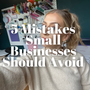 5 Mistakes Small Businesses Should Avoid!