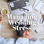 A Guide to Managing Wedding Stress