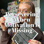 Persevering When Motivation is Missing