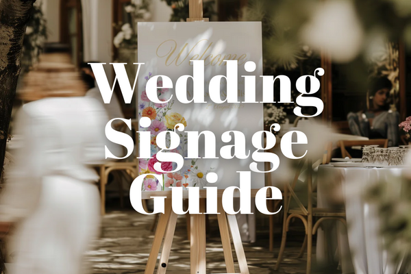 How to Choose the Perfect Wedding Signage for Every Part of Your Day