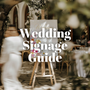 How to Choose the Perfect Wedding Signage for Every Part of Your Day