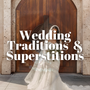 Wedding Superstitions: To Believe or Not to Believe?