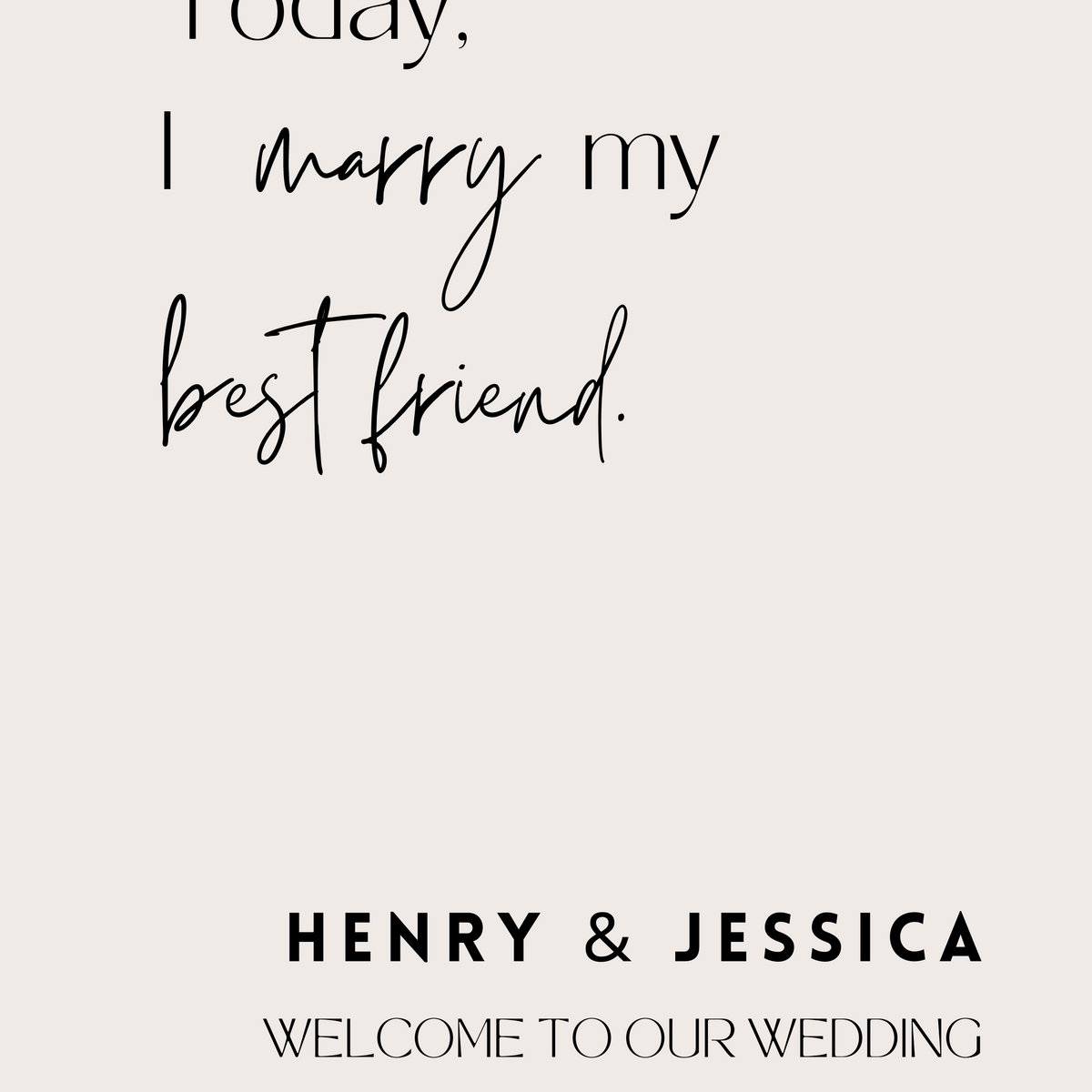 modern today I marry my best friend wedding welcome sign personalised