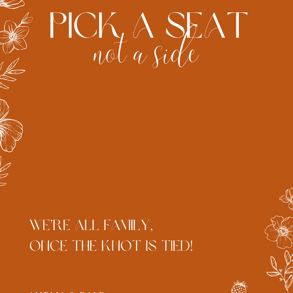 Toasted Amber pick a seat not a side wedding sign with burnt orange background and white botanical line art